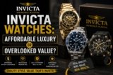 Invicta Watches: Affordable Luxury or Overlooked Value?
